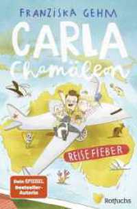 Carla Chamäleon: Reisefieber (Chamäleon Girl 5) （1. Auflage. 2024. 240 S. 220.00 mm）