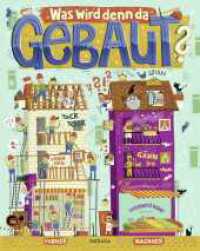 Was wird denn da gebaut? : Ein Vorher-Nachher-Wimmelbuch （1. Auflage. 2024. 16 S. 300.00 mm）