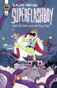 Superflashboy und das Geheimnis von Shao-Shao （1. Auflage. 2024. 192 S. 220.00 mm）