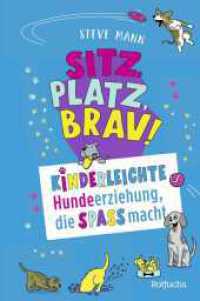 Sitz, Platz, Brav! : Kinderleichte Hundeerziehung, die Spaß macht （1. Auflage. 2024. 208 S. 217.00 mm）