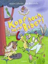 Biber & Quaaks: Kopf hoch, Herr Biber! （1. Auflage. 2024. 32 S. 287.00 mm）