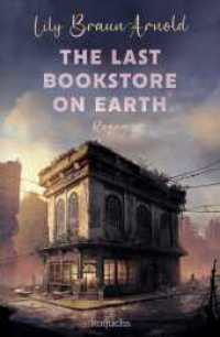 The Last Bookstore on Earth : Cozy Dystopia at its best: Queere Lovestory in einer gemütlichen Buchhandlung. Der New-York-Times-Bestseller endlich auf Deutsch! （1. Auflage. 2025. 320 S. 215.00 mm）