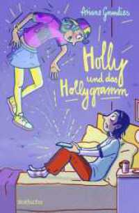 Holly und das Hollygramm : Witziger Roman für Mädchen und Jungen ab 9 Jahren: Zum Kichern, Lesen und erstem Verlieben （1. Auflage. 2025. 192 S. 15 Abb. 220.00 mm）
