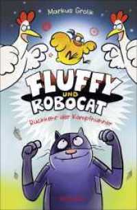 Fluffy und Robocat : Rückkehr der Kampfhühner | Witziger Comic für Kinder ab 9 Jahren I Kinderbuch zum Selberlesen und gemeinsamen Lesen (Fluffy und Robocat-Serie 2) （1. Auflage. 2025. 160 S. 100 Abb. 215.00 mm）