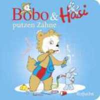 Bobo & Hasi putzen Zähne : Pappbilderbuch übers Zähne putzen für Babys und Kleinkinder (Bobo Siebenschläfer: Bobo & Hasi Pappbilderbücher ab 12 Monate 12) （1. Auflage. 2025. 18 S. 18 vierfarbige Abbildungen. 149.00 mm）