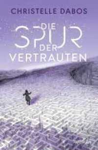 Die Spur der Vertrauten : Endlich der neue Roman der Autorin von «Die Spiegelreisende» I Eine Dystopie voller Action, die dich nicht mehr los lässt: Spannung bis zur letzten Seite! （1. Auflage. 2025. 640 S. 215.00 mm）