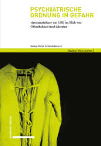 Psychiatrische Ordnung in Gefahr : «Irrenanstalten» um 1900 im Blick von Öffentlichkeit und Literatur (Medical Humanities) （2021. 408 S. 1 Tabellen. 22 cm）