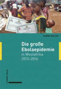 Die große Ebolaepidemie in Westafrika 2013-2016 : Erinnerungen einer Ärztin （2022. 380 S. 170 Farbabb., 59 Farbtabellen. 22.5 cm）