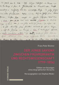 Der junge Savigny zwischen Frühromantik und Rechtswissenschaft (1799-1806) : Edition von Auszügen eines biographischen Versuchs （2024. LVIII, 814 S. 9 Farbabb. 22.6 cm）
