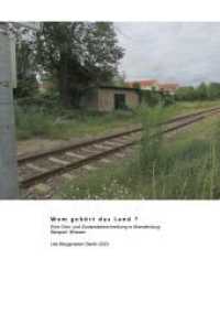 Wem gehört das Land ? : Eine Orts- und Zustandsbeschreibung in Brandenburg. Beispiel: Wriezen （3. Aufl. 2023. 136 S. 297 mm）
