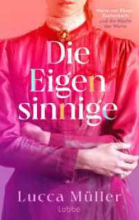 Die Eigensinnige : Marie von Ebner-Eschenbach und die Macht der Worte. Roman | Die ber&uuml;hrende und inspirierende Geschichte einer Frau, die an ihrem Traum festh&auml;lt （1. Aufl. 2025. 2025. 448 S. 215 mm）