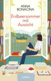 Erdbeersommer mit Aussicht : Roman. Ein italienischer Sommer voller Geheimnisse »Romantisch und herzenswarm - ein Roman zum Einkuscheln« CORRIERE DELLA SERA （1. Aufl. 2025. 2025. 288 S. 215 mm）