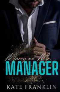 Marry me, Mr. Manager (Boston Passion 3) （2023. 244 S. 205.000 mm）