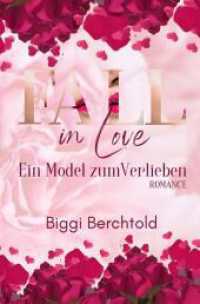 Fall in Love - Ein Model zum Verlieben : New-Adult Liebesroman （2023. 356 S. 205.000 mm）