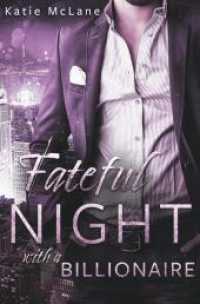 Fateful Night with a Billionaire (Fateful Nights 4) （2024. 360 S. 190.000 mm）