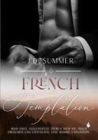 French Temptation : Man sagt, Gegensätze ziehen sich an, doch zwischen uns entfachte eine wahre Explosion (French Hearts 3) （2024. 340 S. 210.000 mm）