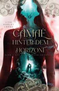 Camaé - Hinter dem Horizont - : Band 1 aus dem Calypso-Universum (Die Calypso-Reihe 2) （2023. 472 S. 205.000 mm）