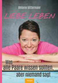 Liebe leben : Was alle Paare wissen sollten, aber niemand sagt. （2023. 224 S. 210.000 mm）