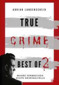 True Crime Best of 2 : Wahre Verbrechen Echte Kriminalfälle （2023. 216 S. 210.000 mm）