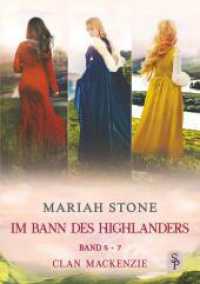 Im Bann des Highlanders - Sammelband 2: Band 5-7 (Clan Mackenzie) : Drei historische Zeitreise-Liebesromane (Im Bann des Highlanders - Sammelbände 2) （2023. 872 S. 210.000 mm）