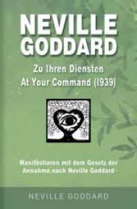 Neville Goddard - Zu Ihren Diensten (At Your Command 1939) : Manifestieren mit dem Gesetz der Annahme nach Neville Goddard - Buch 1 (Neville Goddard: Alle 14 original Bücher auf Deutsch 1) （2023. 48 S. 190 mm）