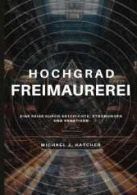 Hochgrad-Freimaurerei : Eine Reise durch Geschichte, Strömungen und Praktiken （2023. 248 S. 210.000 mm）