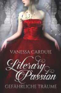 Literary Passion - Gefährliche Träume (Literary Passion 1) （2024. 356 S. 190.000 mm）
