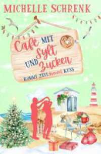 Café mit Sylt und Zucker: Kommt Zeit, kommt Kuss (Café mit Sylt und Zucker 4) （2023. 280 S. 205.000 mm）