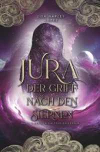 Jura - Der Griff nach den Sternen : Band 2 aus dem Calypso-Universum (Die Calypso-Reihe 3) （2024. 496 S. 205.000 mm）