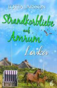 Strandkorbliebe auf Amrum - Levka : Strandkorbliebe auf Amrum (Strandkorbliebe auf Amrum 4) （2023. 272 S. 190.000 mm）