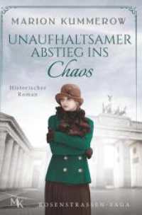 Unaufhaltsamer Abstieg ins Chaos : Zwei Paare im Schatten der Naziherrschaft (Rosenstrassen-Saga 1) （2024. 292 S. 190.000 mm）