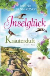 Inselgl&uuml;ck und Kr&auml;uterduft : ein Ostsee-Roman (Inselgl&uuml;ck und Ostseeliebe 1) （2024. 308 S. 205.000 mm）