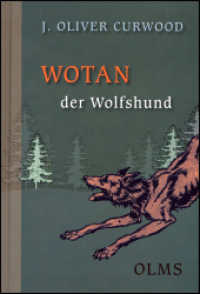 Wotan der Wolfshund : Eine Tiergeschichte aus den Wäldern Kanadas (Kollektion Olms junior) （Nachdr. d. Ausgabe Stuttgart 1956. 2007. 186 S. m. zahlr. Illustr. v.）