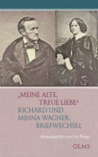 "Meine alte, treue Liebe" : Richard und Minna Wagner: Briefwechsel （2024. XX, 248 S. 21.5 cm）