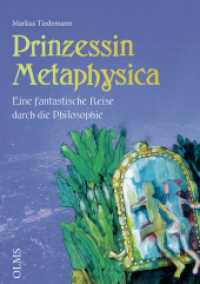 Prinzessin Metaphysika : Eine fantastische Reise durch die Philosophie. （2. Aufl. 2023. 308 S. 21 cm）