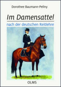Im Damensattel : nach der deutschen Reitlehre (Documenta Hippologica) （2. Aufl. 2024. 310 S. mit zahlreichen Abbildungen. 24 cm）