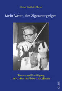 Mein Vater, der Zigeunergeiger : Trauma und Bew&auml;ltigung im Schatten des Nationalsozialismus (Lebensberichte - Zeitgeschichte) （2025. 282 S. 22 cm）