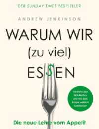 Warum wir (zu viel) essen: Die neue Lehre vom Appetit - Verstehe den Diät-Mythos und wie dein Körper wirklich funktioniert