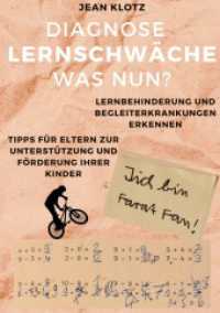 Diagnose Lernschwäche - Was nun?: Lernbehinderungen und Begleiterkrankungen erkennen, Tipps für Eltern zur Unterstützung und Förde