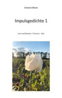 Impulsgedichte 1: zum nachDenken - Erinnern - Sein