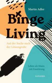 Binge Living: Auf der Suche nach der Löwengrube - Leben als Mann mit Essstörung