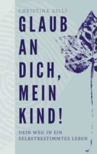 Glaub an Dich, mein Kind!: Dein Weg in ein selbstbestimmtes Leben