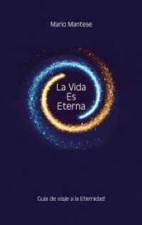 La Vida Es Eterna: Guía de viaje a la Eternidad