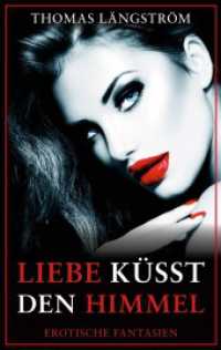 Liebe küsst den Himmel: Erotische Fantasien