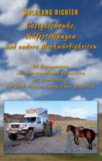 Gastgeschenke, Hilfestellungen und andere Merkwürdigkeiten: 55 Begegnungen auf abenteuerlichen Fernreisen mit wunderbaren und auch weniger angene