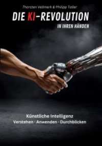 Die KI-Revolution in Ihren Händen: Künstliche Intelligenz: Verstehen - Anwenden - Durchblicken