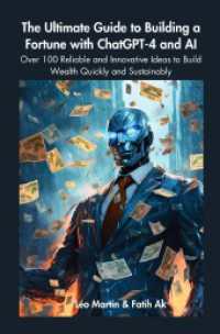 The Ultimate Guide to Building a Fortune with ChatGPT-4 and AI : Over 100 Reliable and Innovative Ideas to Build Wealth Quickly and Sustainably （2023. 232 S. 205 mm）
