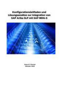 Konfigurationsleitfaden mit Lösungsansätze zur Integration Ariba SLP mit SAP MDG-S : Best Practices solutions  about SAP Ariba Supplier Lifecycle and  Performance  (SLP) with MDG Business Partner (BP)    MDG - S ; Cloud Integration Gateway （21. Aufl. 2023. 312 S. 297 mm）