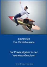 Starten Sie Ihre Vertriebsrakete - Praxisratgeber für den Außendienst : Im Vertriebsaußendienst wirksam Umsatz steigern （2. Aufl. 2023. 180 S. 210 mm）