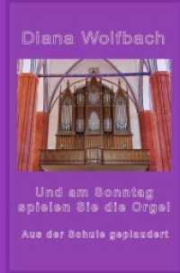 Und am Sonntag spielen Sie die Orgel : Aus der Schule geplaudert （17. Aufl. 2024. 108 S. 190 mm）